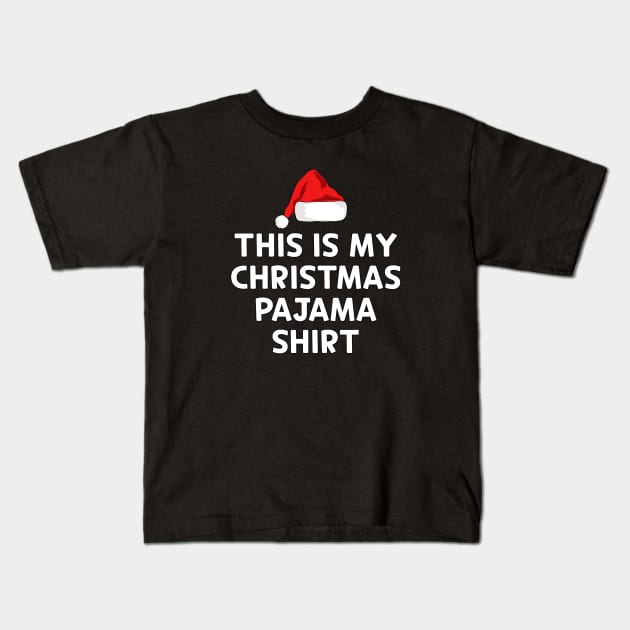 Christmas Humor This Is My Christmas Pajama Shirt Kids T-Shirt by Sizukikunaiki